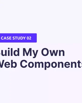 Build My Own Web Components Collection [Case Study]