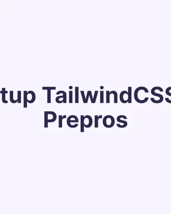 How to Setup TailwindCSS + Prepros: Complete Guide for Developers 2025